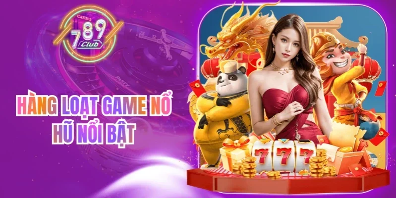 789club 16 789club Nhóm game nổ hũ 789Club với nhiều chủ đề quay thưởng khác nhau
