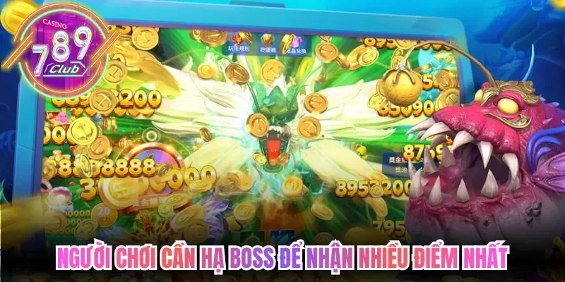 Bắn Cá Tài Lộc 789Club - Giải Trí Đổi Thưởng Xu Thế Mới 3 789club Người chơi cần hạ boss để nhận nhiều điểm nhất
