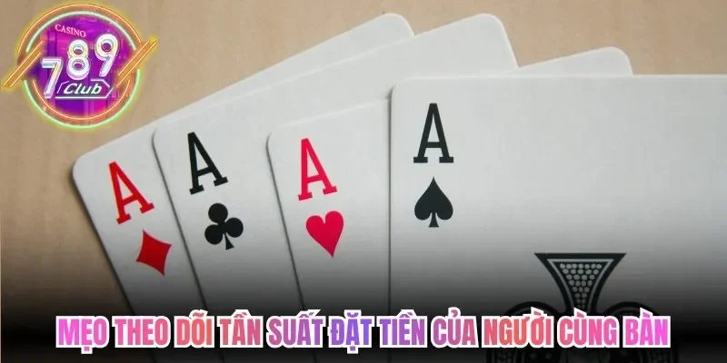 Cách Chơi Liêng 789Club - Giải Pháp Đọc Tâm Lý Đối Thủ 4 789club Mẹo theo dõi tần suất đặt tiền của người cùng bàn