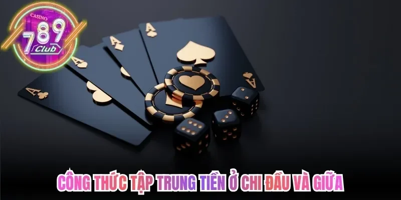 Công thức tập trung tiền ở chi đầu và giữa