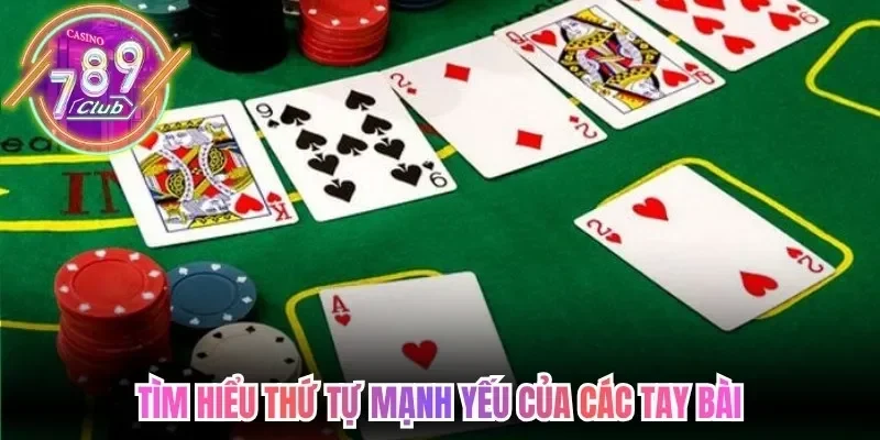 Cách Chơi Poker 789Club - Quy Tắc Thứ Hạng Các Tay Bài 3 789club Tìm hiểu thứ tự mạnh yếu của các tay bài