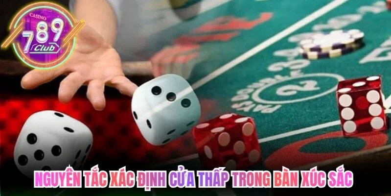 Cách Chơi Tài Xỉu 789club Theo Quy Luật Xúc Sắc Chuẩn 3 789club Nguyên tắc xác định cửa thấp trong bàn xúc sắc ba viên