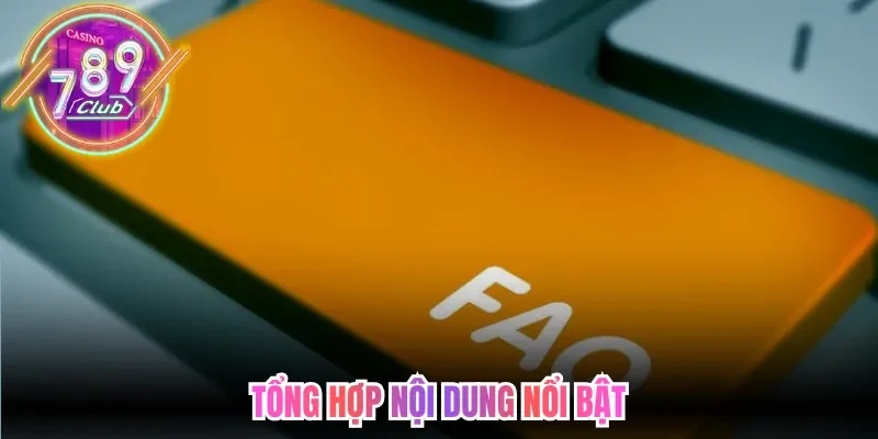 Câu Hỏi Thường Gặp 789club Tổng Hợp Thông Tin Hữu Ích 2 789club Tổng hợp nội dung nổi bật tại câu hỏi thường gặp 789Club
