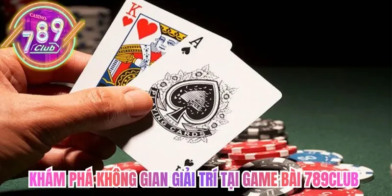 Game Bài 789club Sở Hữu Kho Giải Trí Hấp Dẫn Trực Tuyến 1 789club Khám phá không gian giải trí tại game bài 789club