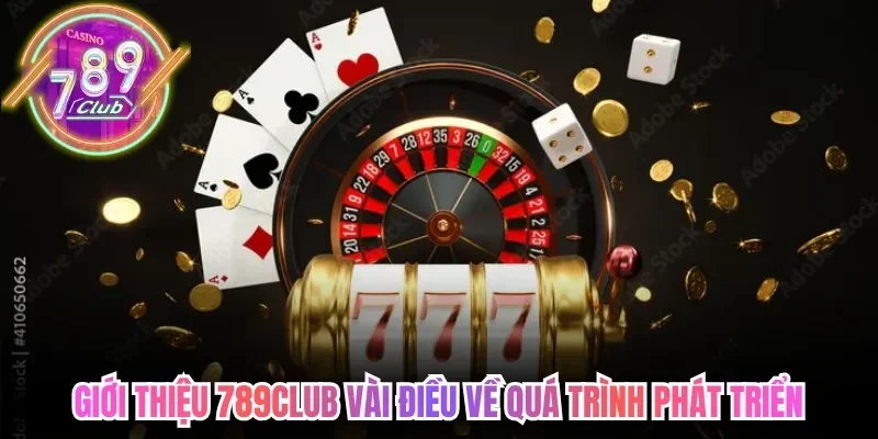 Giới Thiệu 789Club – Thiên Đường Giải Trí Thượng Lưu 1 789club Giới thiệu 789Club vài điều về quá trình phát triển