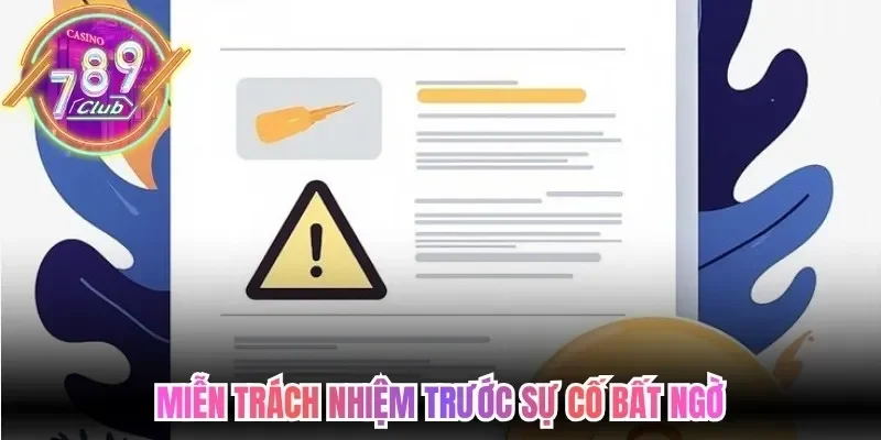 Miễn Trừ Trách Nhiệm 789Club - Ranh Giới Pháp Lý Rõ Ràng 2 789club Miễn trách nhiệm trước sự cố bất ngờ