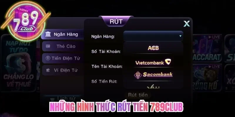 Rút Tiền 789Club Từ A-Z Cực Nhanh Chỉ Với Vài Thao Tác 2 789club Những hình thức rút tiền 789Club hội viên có thể tham khảo